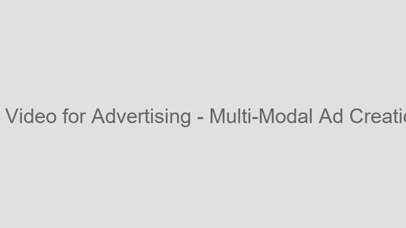 Multi-Modal Ad Creation