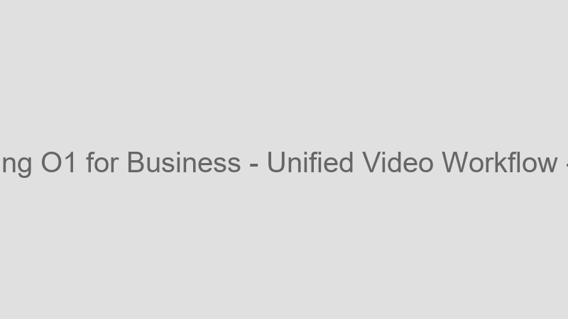 Unified Video Workflow