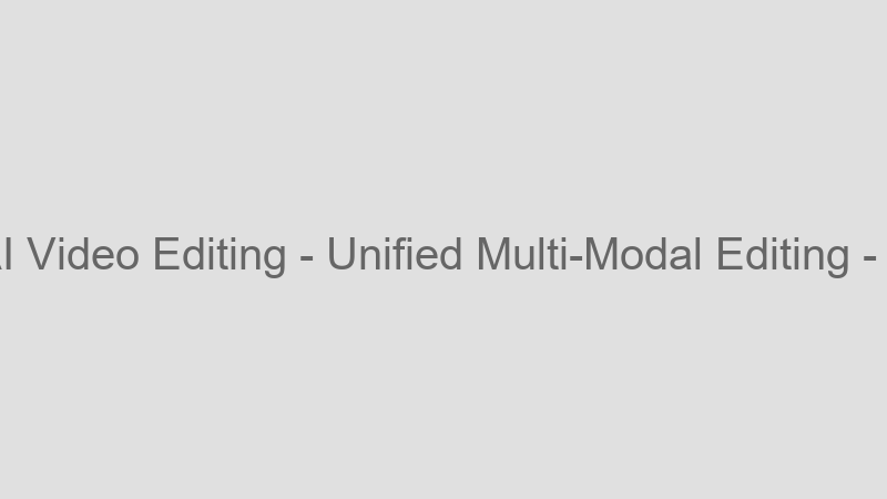 Unified Multi-Modal Editing