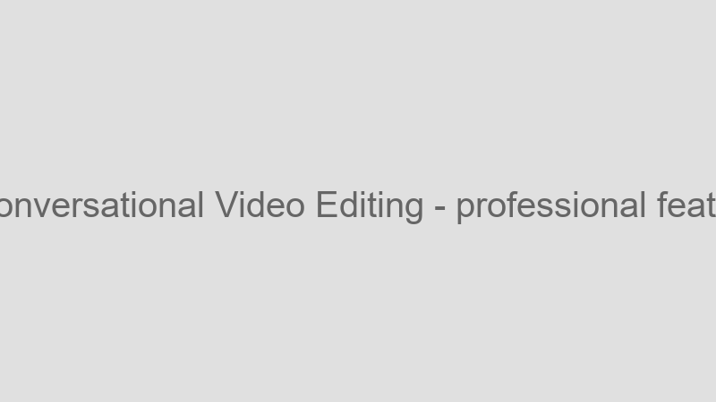 Conversational Video Editing