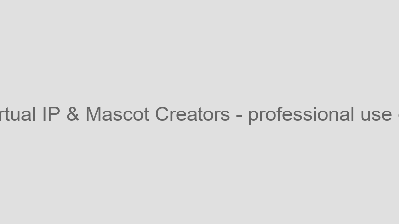 Virtual IP & Mascot Creators