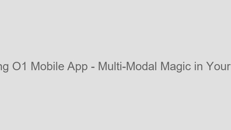Multi-Modal Magic in Your Pocket