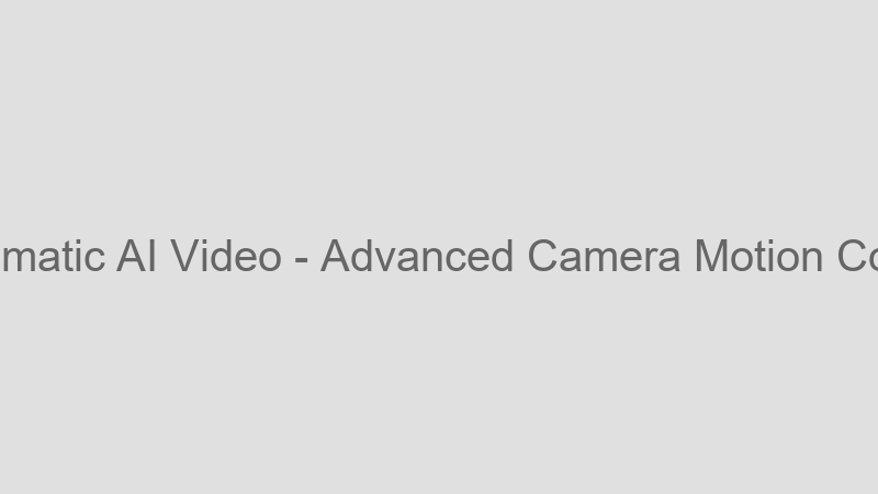 Advanced Camera Motion Control